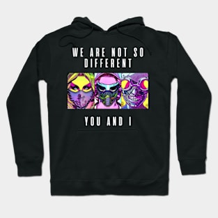 We are not so different You and I Hoodie